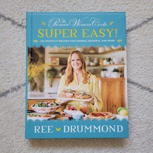 The Pioneer Woman Cooks - Super Easy Cookbook by Ree Drummond